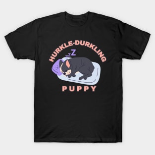 Hurkle-Durkling Puppy T-Shirt